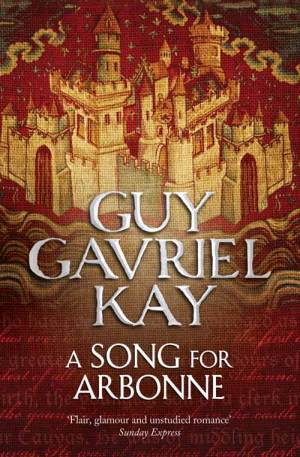 A Song for Arbonne by Guy Gavriel Kay